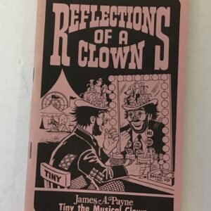 REFLECTIONS of a CLOWN by James “Tiny” Payne